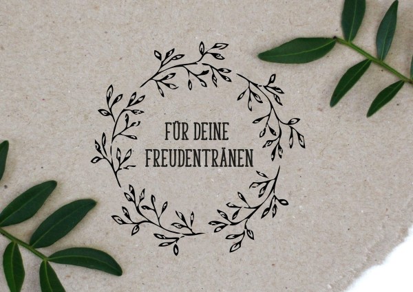 Blumenkranz Stempel mit Spruch Für die Freudentränen