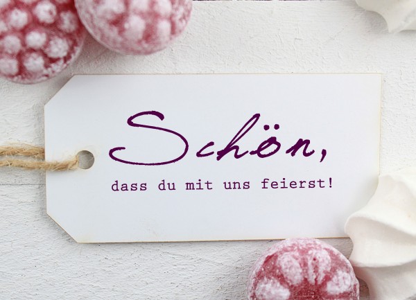 Textstempel - Schön, dass du mit uns feierst!